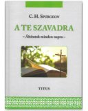 A TE SZAVADRA - Áhitatok minden napra - Charles H. Spurgeon