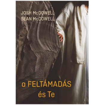 A feltámadás és Te - Josh McDowell, Sean McDowell