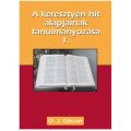 A keresztyén hit alapjainak tanulmányozása 1 - O. J. Gibson