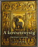A keresztyénség történeti atlasza - Ryrie, Alec (szerk.)