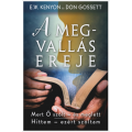 A megvallás ereje - E. W. Kenyon és Don Gossett