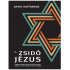 A zsidó Jézus - Gondoljuk újra, mi az igazság Jézussal, Izraellel és az egyházzal kapcsolatban - David Hoffbrand A zsidó Jézus - Gondoljuk újra, mi az igazság Jézussal, Izraellel és az egyházzal kapcsolatban - David Hoffbrand
