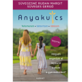 Anyakulcs - Hogyan engedjük el lépésről lépésre a gyermekünket? - Süvegesné Rudan Margit, Süveges Gergő