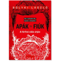 Apák és fiúk – A férfivá válás útján - NE A SARKADRA ÁLLJ, HANEM A HELYEDRE! - BOLYKI LÁSZLÓ