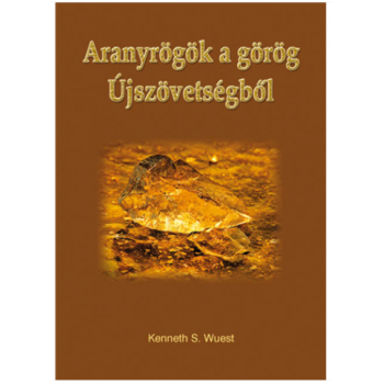 Aranyrögök a görög Újszövetségből - Kenneth S. Wuest