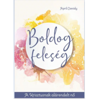Boldog feleség - A Krisztusnak alárendelt nő - April Cassidy
