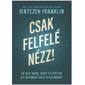 Csak felfelé nézz! - Jentezen Franklin
