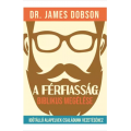 Férfiasság biblikus megélése - Dr. James Dobson