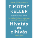 Hivatás és elhívás - Timothy Keller és Katherine Leary Alsdorf