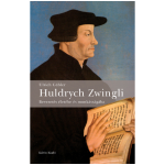 Huldrych Zwingli. Bevezetés életébe és munkásságába - Gäbler, Ulrich