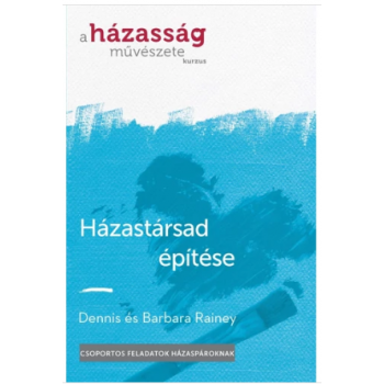 Házastársad építése - Dennis és Barbara Rainey