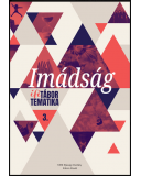 Imádság. Ifitábor tematika 3. Imádság. Ifitábor tematika 3.