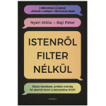 Istenről filter nélkül - Rázós kérdések, amiket mindig fel akartál tenni a keresztény hitről