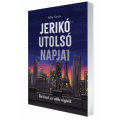 Jerikó utolsó napjai - Történet az idők végéről - Pálfy Gyula