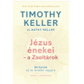 Jézus énekei - a Zsoltárok - Timothy, Kathy Keller