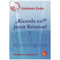 043. Kézfogás a magasból - ,,Kicsoda ez?" Jézus Krisztus! I. - Gyökössy Endre: