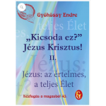 043. Kézfogás a magasból - ,,Kicsoda ez?" Jézus Krisztus! II. - Gyökössy Endre: