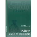 Kálvin élete és teológiája - van't Spijker, Willem