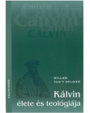 Kálvin élete és teológiája - van't Spijker, Willem