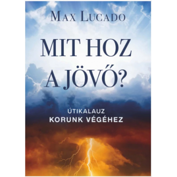 Mit hoz a jövő — Max Lucado
