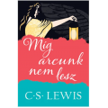 Míg arcunk nem lesz - C..S..Lewis
