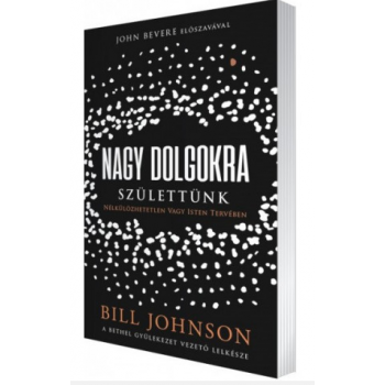 Nagy dolgokra születtünk - Bill Johnson