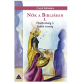 Nők a Bibliában 1. - Ószövetség I. Évától Annáig - Cseri Kálmán