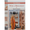 Nők a Bibliában 3. - Újszövetség I. - Máriától a szegény asszonyig — Cseri Kálmán