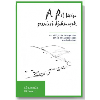 Pál látása szerinti diakónusok - Alexander Strauch