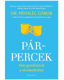 Pár-percek - heti gondolatok a növekedéshez - Dr. Mihalec Gábor Pár-percek - heti gondolatok a növekedéshez - Dr. Mihalec Gábor