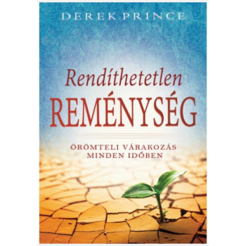 RENDÍTHETETLEN REMÉNYSÉG - Derek Prince