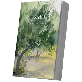 (Szela.) szünet, ami életre hív