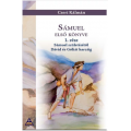 Sámuel első könyve 1. rész Sámuel születésétől David és Góliát harcáig - Cseri Kálmán