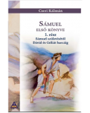 Sámuel első könyve 1. rész Sámuel születésétől David és Góliát harcáig - Cseri Kálmán Sámuel első könyve 1. rész Sámuel születésétől David és Góliát harcáig - Cseri Kálmán