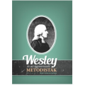 Wesley és az úgynevezett metodisták - Richard P. Heitzenrater