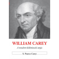William Carey A modern misszió atyja -  S. Pearce Carey