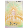 Én vagyok az alfa és az omega - Jim Sanders Én vagyok az alfa és az omega - Jim Sanders