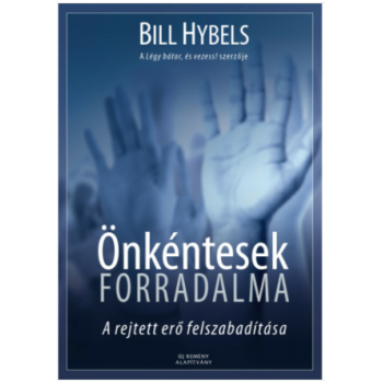 Önkéntesek Forradalma - Bill Hybels