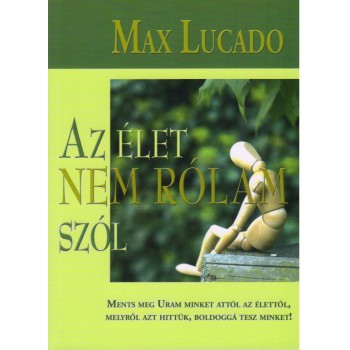 Az élet nem rólam szól - Max Lucado