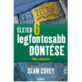 Életed 6 legfontosabb döntése - Sean Covey