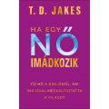 Ha egy nő imádkozik - T. D. Jakes