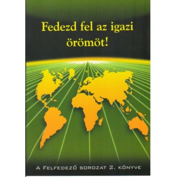 Fedezd fel az igazi örömöt (A felfedező  sorozat 2. kötete)