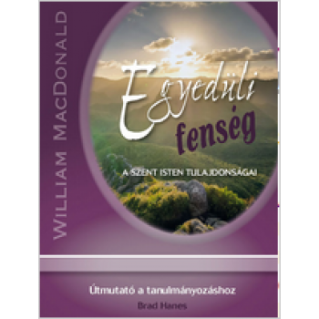 Egyedüli fenség + Útmutató a tanulmányozáshoz - William MacDonald