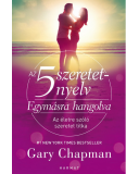 5 szeretetnyelv: Egymásra hangolva, Az - Gary Chapman