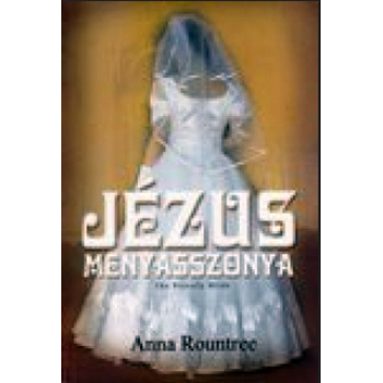 Jézus menyasszonya - Anna Rountree
