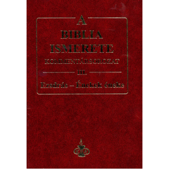 Biblia ismerete III., A - ( Ezsdrás-Énekek éneke) John F. Walvoord, Roy B. Zuck 
