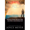 Kikezdhetetlen bizalom - Joyce Meyer