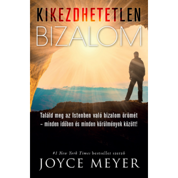 Kikezdhetetlen bizalom - Joyce Meyer