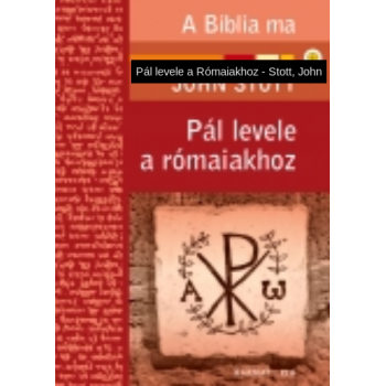 Pál levele a Rómaiakhoz - John Stott