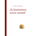 és köntösömre sorsot vetettek - Lloyd C.Douglas
